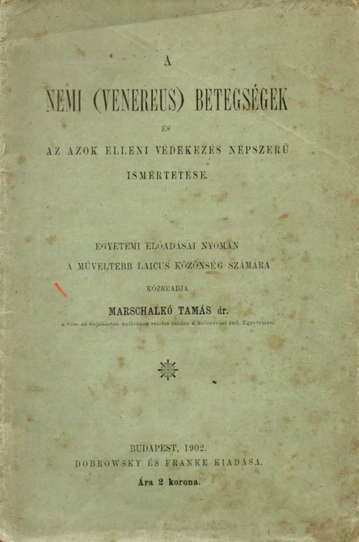 A nemi (venerus) betegségek és az azok elleni védekezés népszerű ismertetése - Oskola Antikvárium