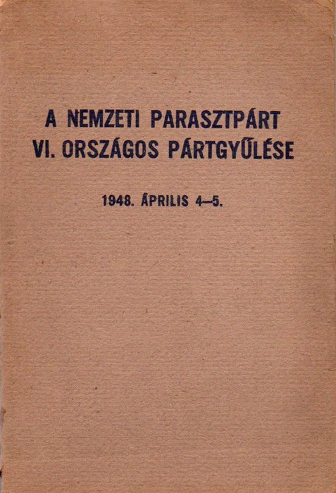 A Nemzeti Parasztpárt VI. országos pártgyűlése - Oskola Antikvárium
