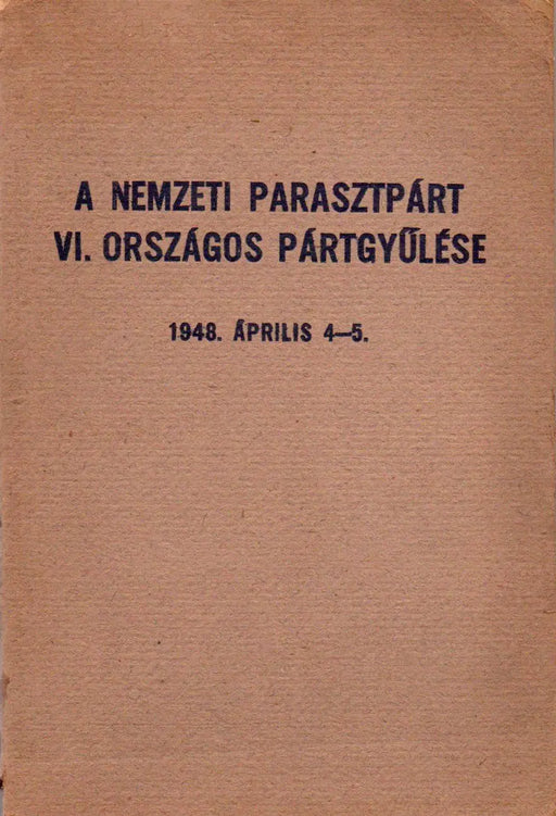 A Nemzeti Parasztpárt VI. országos pártgyűlése - Oskola Antikvárium