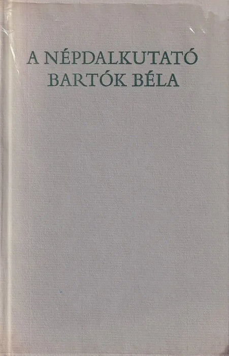 A népdalkutató Bartók Béla - Oskola Antikvárium