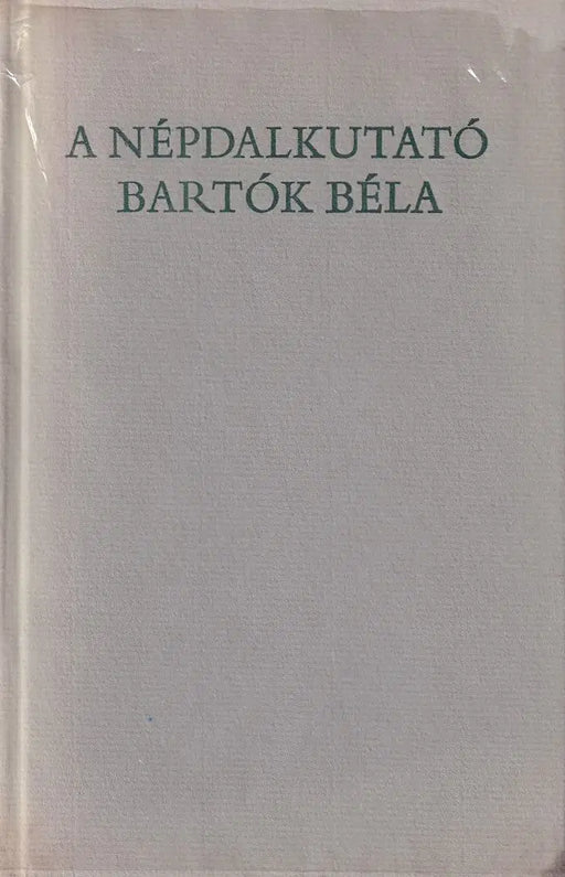 A népdalkutató Bartók Béla - Oskola Antikvárium