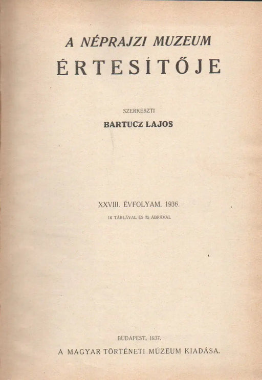 A Néprajzi Múzeum értesítője XXVIII - XXIX. évfolyam 1936 - 1937 - Oskola Antikvárium