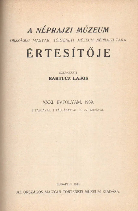 A Néprajzi Múzeum értesítője XXXI. évfolyam 1939 - Oskola Antikvárium