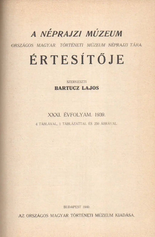 A Néprajzi Múzeum értesítője XXXI. évfolyam 1939 - Oskola Antikvárium