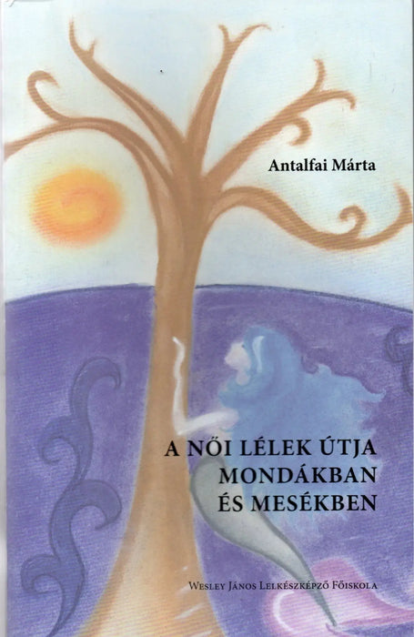 A női lélek útja mondákban és mesékben - Oskola Antikvárium