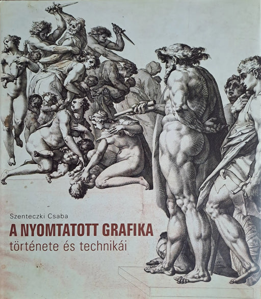 A nyomtatott grafika története és technikái - Oskola Antikvárium