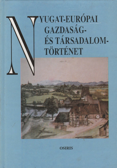 A nyugat - európai gazdaság - és társadalomtörténet - Oskola Antikvárium