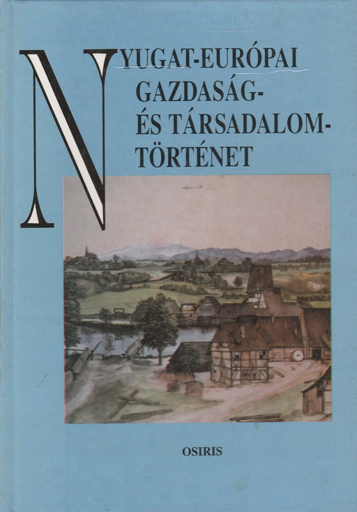 A nyugat - európai gazdaság - és társadalomtörténet - Oskola Antikvárium