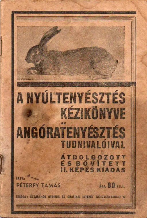 A nyúltenyésztés kézikönyve az angóratenyésztés tudnivalóival - Oskola Antikvárium
