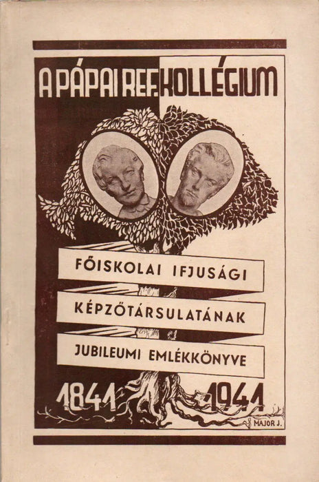 A pápai Főiskolai Ifjúsági Képzőtársaság jubileumi évkönyve 1841 - 1941 - Oskola Antikvárium