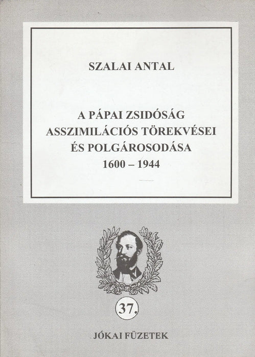 A pápai zsidóság asszimilációs törekvései és polgárosodása 1600 - 1944 - Oskola Antikvárium