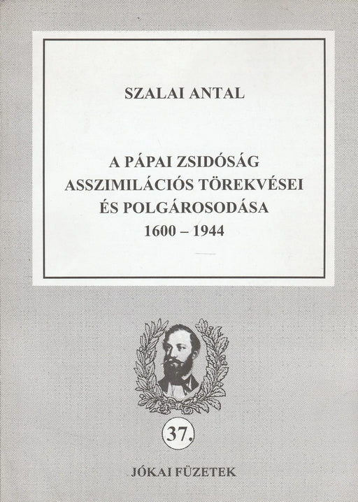 A pápai zsidóság asszimilációs törekvései és polgárosodása 1600 - 1944 - Oskola Antikvárium