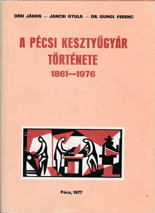 A pécsi kesztyűgyár története - Oskola Antikvárium