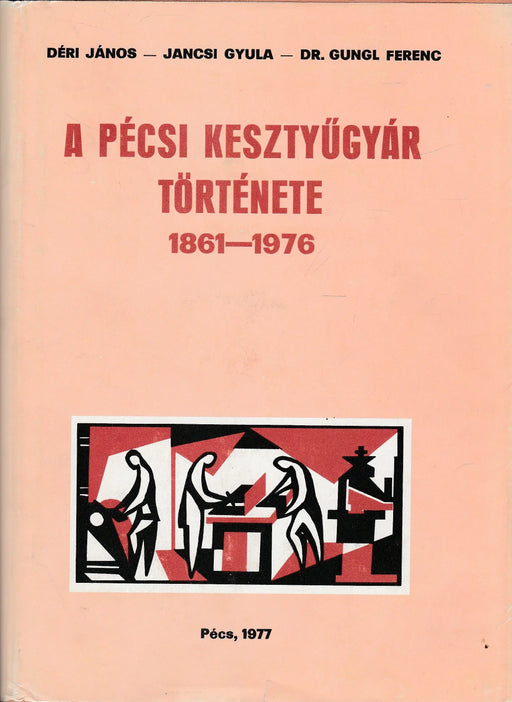 A pécsi kesztyűgyár története - Oskola Antikvárium