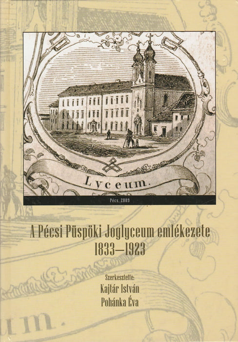 A Pécsi Püspöki Joglyceum emlékezete 1833 - 1923 - Oskola Antikvárium