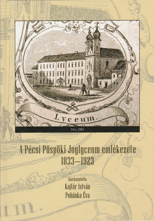 A Pécsi Püspöki Joglyceum emlékezete 1833 - 1923 - Oskola Antikvárium