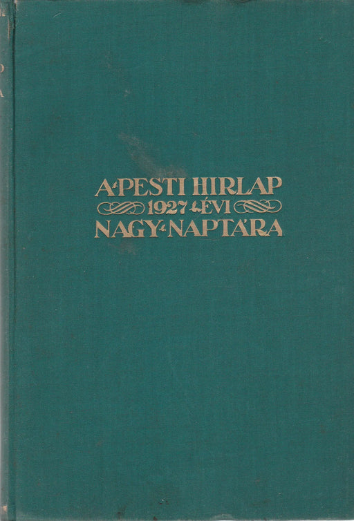 A Pesti Hírlap nagy naptára az 1927. közönséges évre - Oskola Antikvárium
