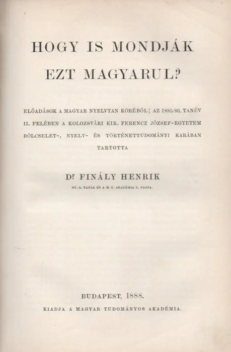 A phonetika elemei, különös tekintettel a magyar nyelvre - Hogy is mondják ezt magyarul? - Oskola Antikvárium