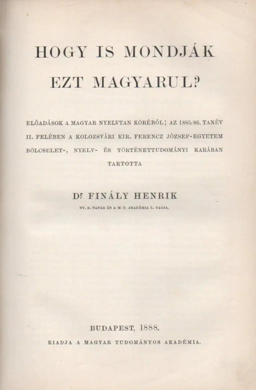 A phonetika elemei, különös tekintettel a magyar nyelvre - Hogy is mondják ezt magyarul? - Oskola Antikvárium