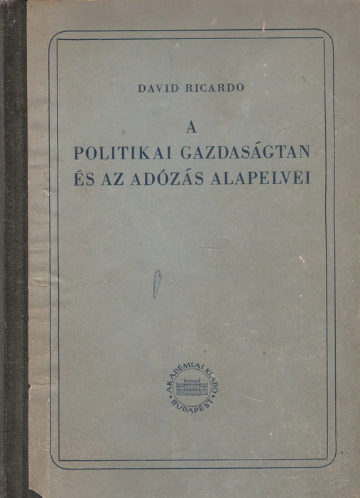 A politikai gazdaságtan és az adózás alapelvei - Oskola Antikvárium