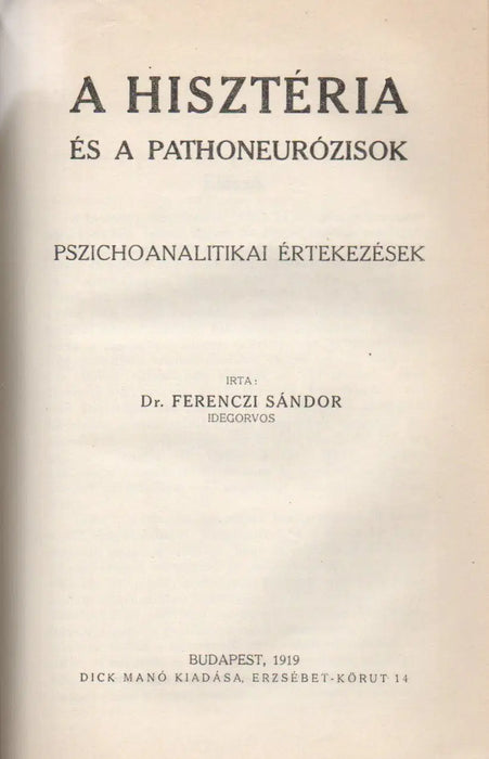 A pszichoanalízis haladása - A hisztéria és a pathoneurózisok - Idegesség és ösztönélet - Oskola Antikvárium