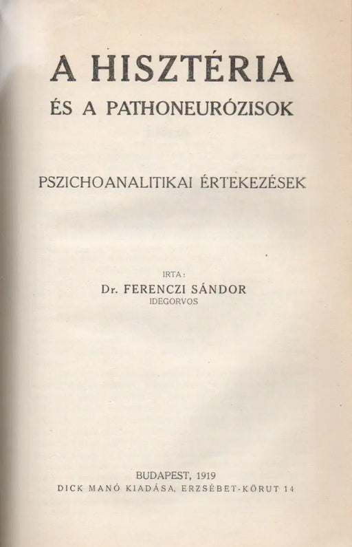 A pszichoanalízis haladása - A hisztéria és a pathoneurózisok - Idegesség és ösztönélet - Oskola Antikvárium