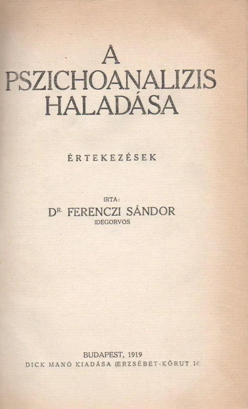 A pszichoanalízis haladása - A hisztéria és a pathoneurózisok - Idegesség és ösztönélet - Oskola Antikvárium
