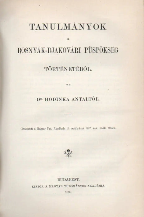 A pusztaszeri monostor kegyurai - Pogány szokások őseinknél - Tanulmányok a bosnyák djakovári püspökség történetéből - Nápolyi László trónkövetelésének külföldi vonatkozásai - Az Árpádok és Dalmáczia - Oskola Antikvárium