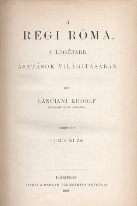 A régi Róma, a legújabb ásatások világitásában - Oskola Antikvárium