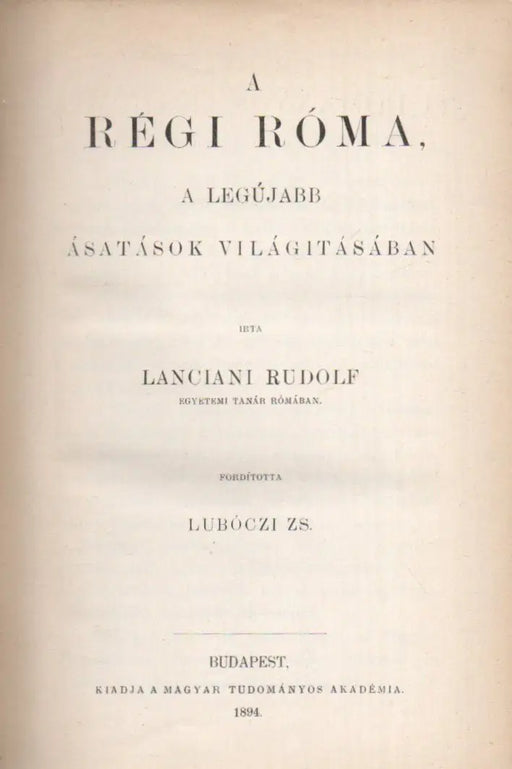 A régi Róma, a legújabb ásatások világitásában - Oskola Antikvárium