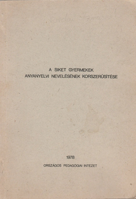A siket gyermekek anyanyelvi nevelésének korszerűsítése - Oskola Antikvárium