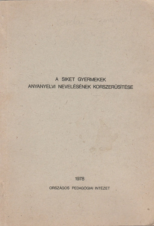 A siket gyermekek anyanyelvi nevelésének korszerűsítése - Oskola Antikvárium