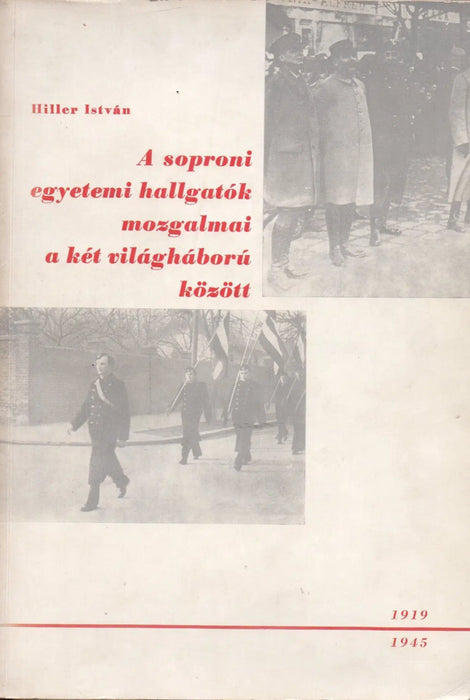 A soproni egyetemi hallgatók mozgalmai a két világháború között - Oskola Antikvárium
