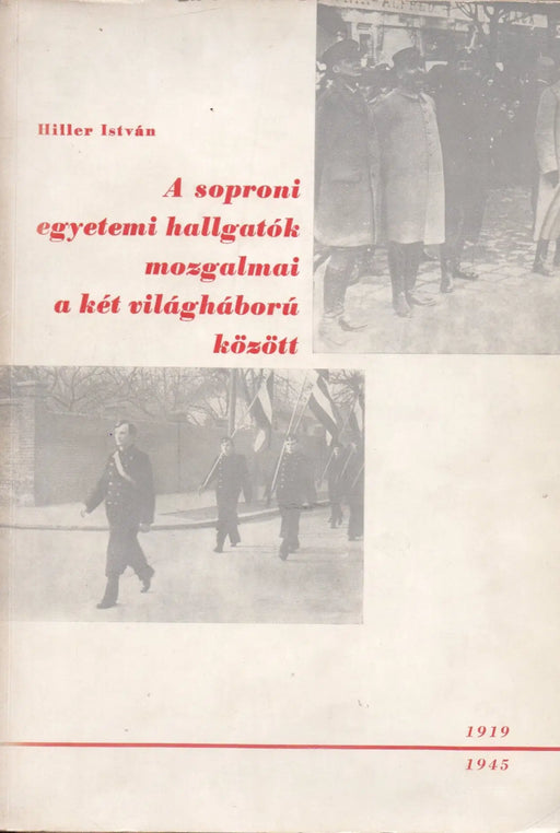 A soproni egyetemi hallgatók mozgalmai a két világháború között - Oskola Antikvárium
