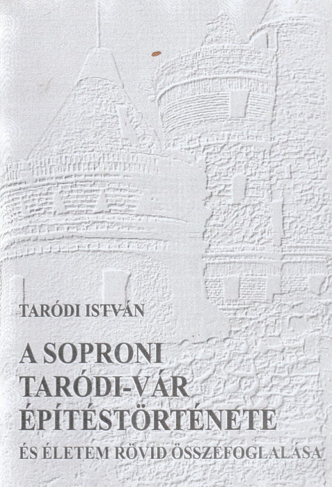 A soproni Taródi - vár építéstörténete - Oskola Antikvárium