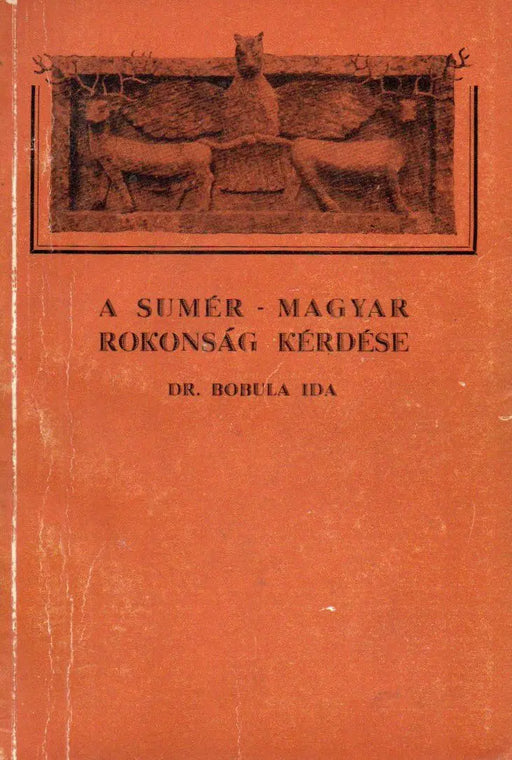 A sumér - magyar rokonság kérdése - Oskola Antikvárium
