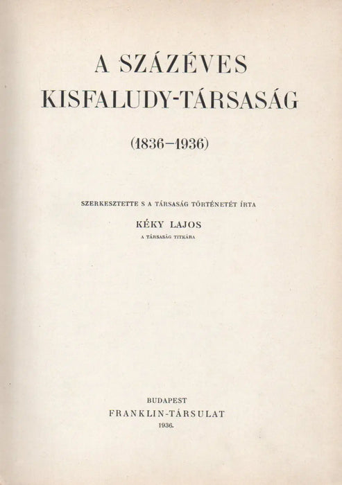 A százéves Kisfaludy - Társaság (1836 - 1936) - Oskola Antikvárium
