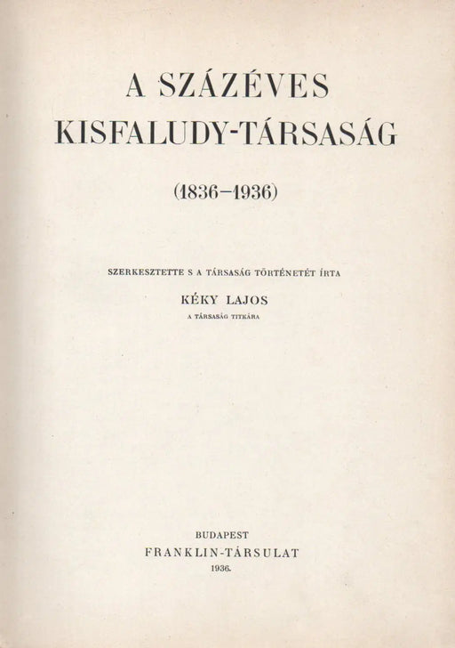 A százéves Kisfaludy - Társaság (1836 - 1936) - Oskola Antikvárium