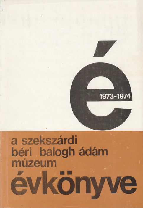 A szekszárdi Béri Balogh Ádám Múzeum évkönyve IV - V. 1973 - 1974. - Oskola Antikvárium