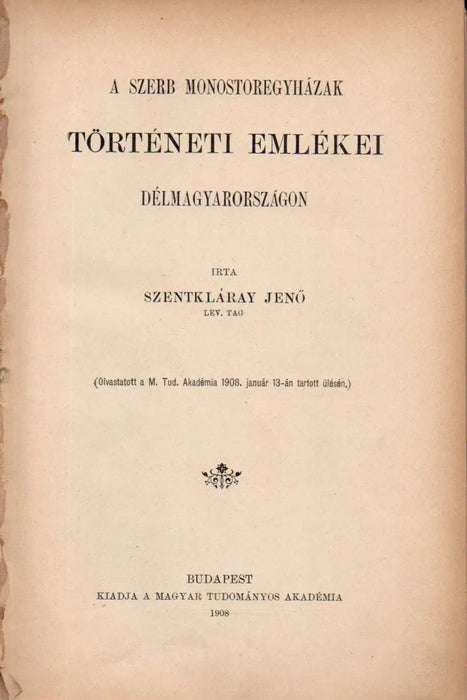 A szerb monostoregyházak történeti emlékei Délmagyarországon - Szendrő vára - A skythák - Mercy kormányzata a Temesi Bánságban - Zsigmond király viszonya Milánóhoz és Velenczéhez római útja idejében - Oskola Antikvárium