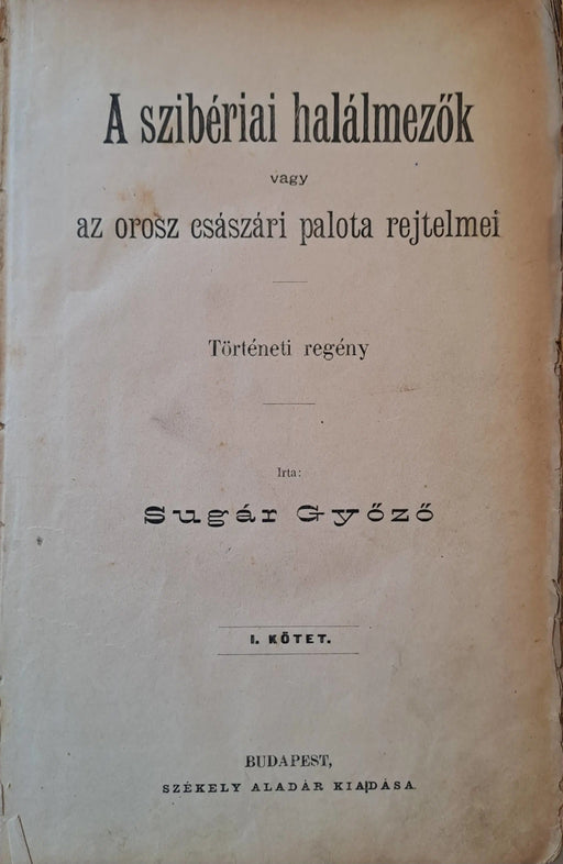 A szibériai halálmezők, vagy az orosz császári palota rejtelmei I - III. - Oskola Antikvárium