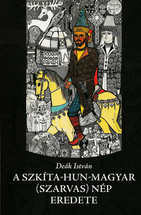 A szkíta - hun - magyar (szarvas) nép eredete - Oskola Antikvárium