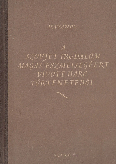A szovjet irodalom magas eszmeiségéért vívott harc történetéből - Oskola Antikvárium