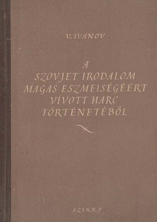 A szovjet irodalom magas eszmeiségéért vívott harc történetéből - Oskola Antikvárium
