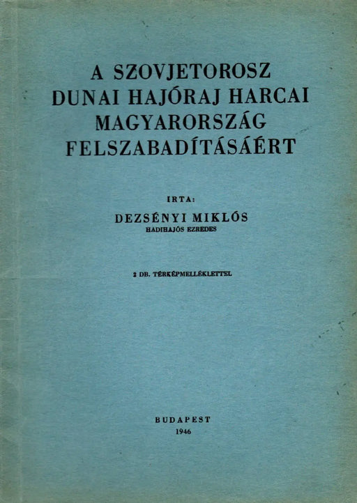 A szovjetorosz dunai hajóraj harcai Magyarország felszabadításáért - Oskola Antikvárium