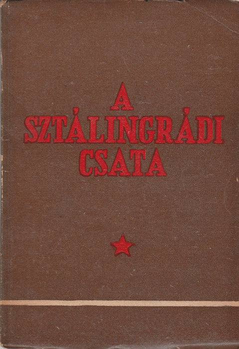 A sztálingrádi csata rövid leírása - Oskola Antikvárium
