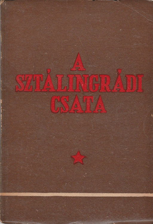 A sztálingrádi csata rövid leírása - Oskola Antikvárium