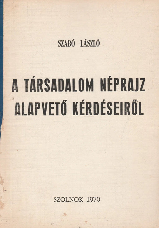 A társadalom néprajz alapvető kérdéseiről - Oskola Antikvárium