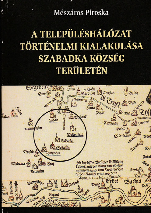 A településhálózat történelmi kialakulása Szabadka község területén - Oskola Antikvárium