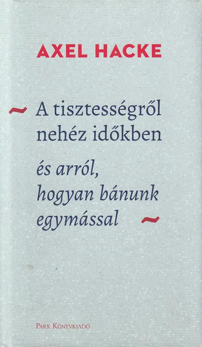 A tisztességről nehéz időkben és arról, hogyan bánunk egymással - Oskola Antikvárium